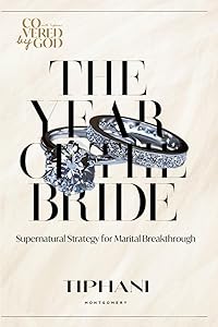 The Year of the Bride: Supernatural Strategy for Marital Breakthrough by Tiphani Montgomery
