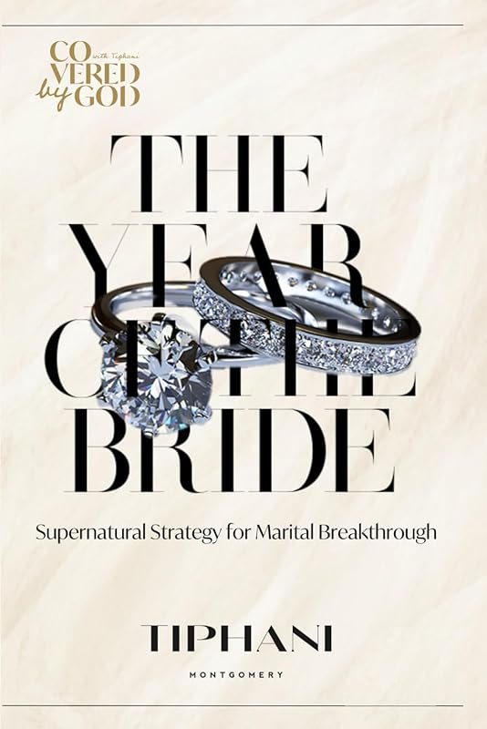 The Year of the Bride: Supernatural Strategy for Marital Breakthrough by Tiphani Montgomery