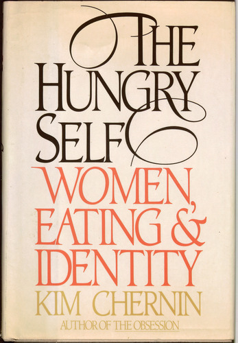 The Hungry Self by Kim Chernin