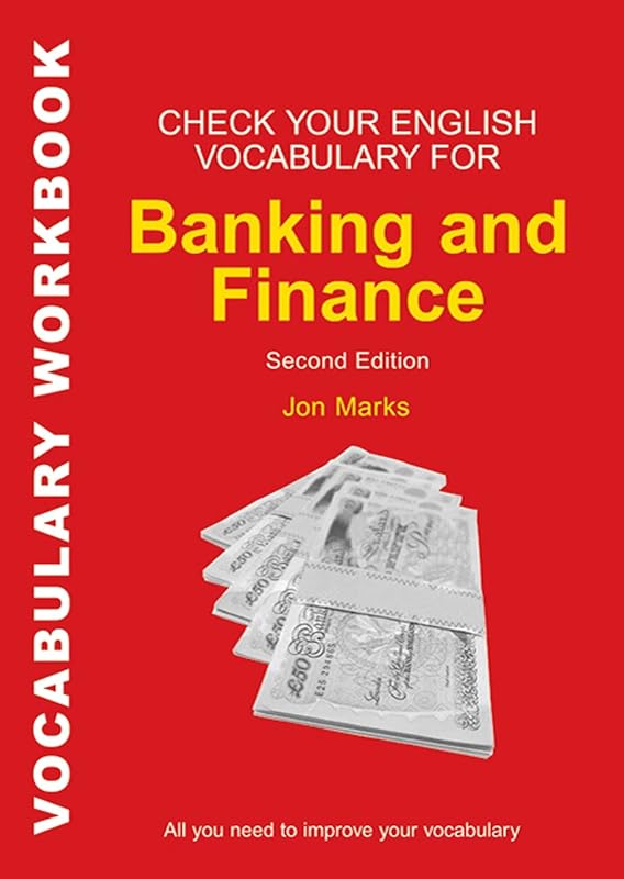 Check Your English Vocabulary for Banking & Finance (Check Your Vocabulary) by Jon Marks