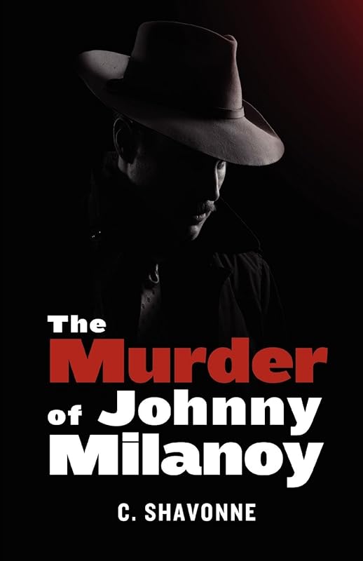 The Murder of Johnny Milanoy by C. Shavonne