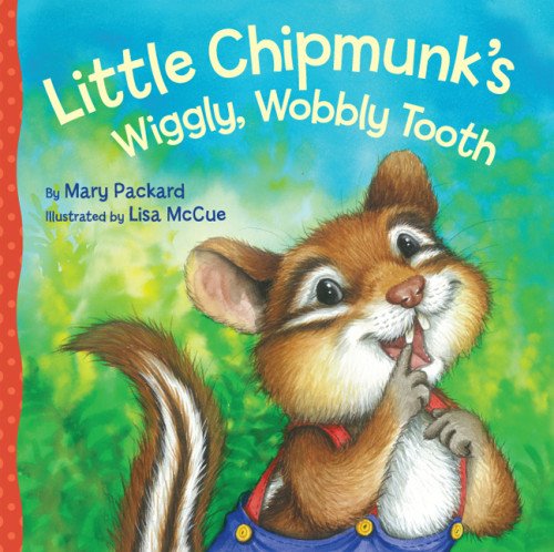Little Chipmunk's Wiggly, Wobbly Tooth by Mary Packard