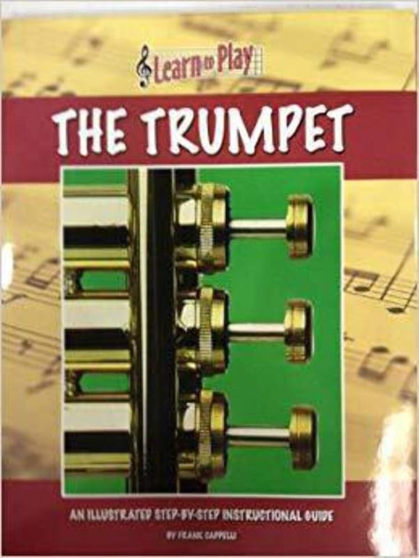The Trumpet: Learn to Play by Frank Cappelli