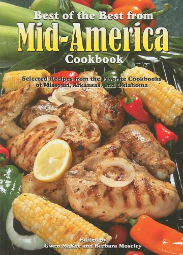 Best of the Best From Mid-America Cookbook: Selected Recipes Form the Facorite Cookbooks of Missouri, Arkansas, and Oklahoma (Best of the Best Regional Cookbooks) by Gwen McKee
