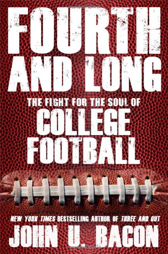 Fourth and Long: The Fight for the Soul of College Football by John U. Bacon