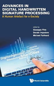 ADVANCES IN DIGITAL HANDWRITTEN SIGNATURE PROCESSING: A HUMAN ARTEFACT FOR E-SOCIETY by Giuseppe Pirlo