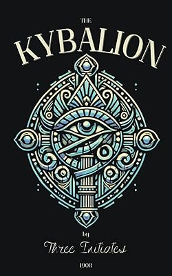 The Kybalion by Three Initiates: A Study of The Hermetic Philosophy of Ancient Egypt and Greece | Lips of Wisdom (1908)