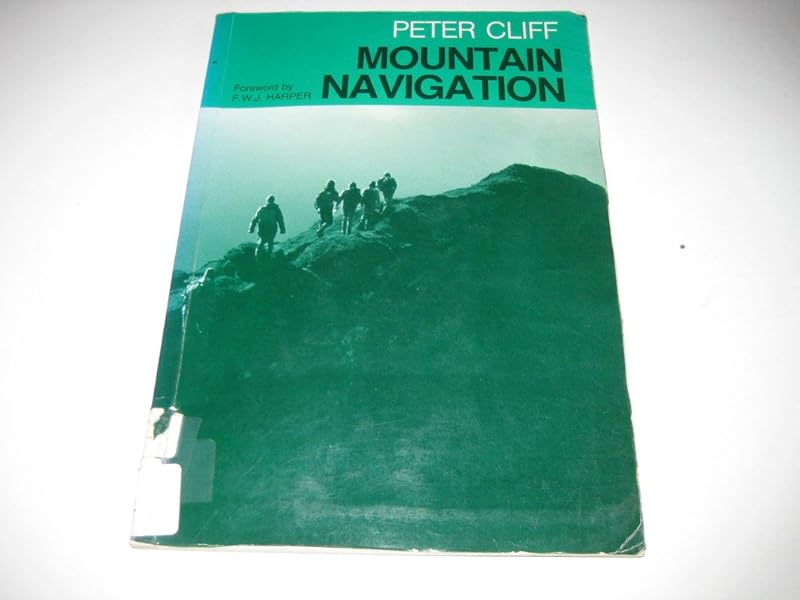 Mountain Navigation Paperback Peter Cliff by Peter CLIFF with a foreward by F W J HARPER