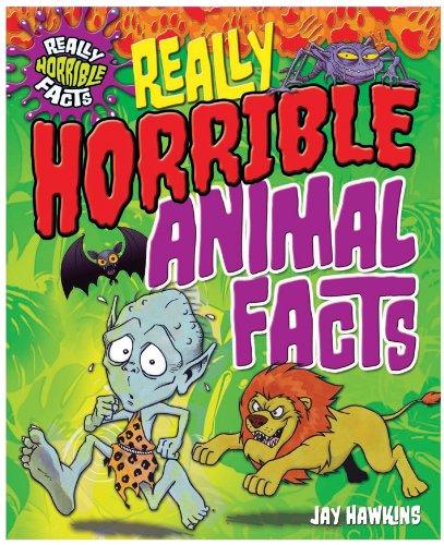 Really Horrible Animal Facts by Jay Hawkins