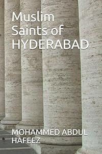 Muslim Saints of HYDERABAD by MOHAMMED ABDUL HAFEEZ