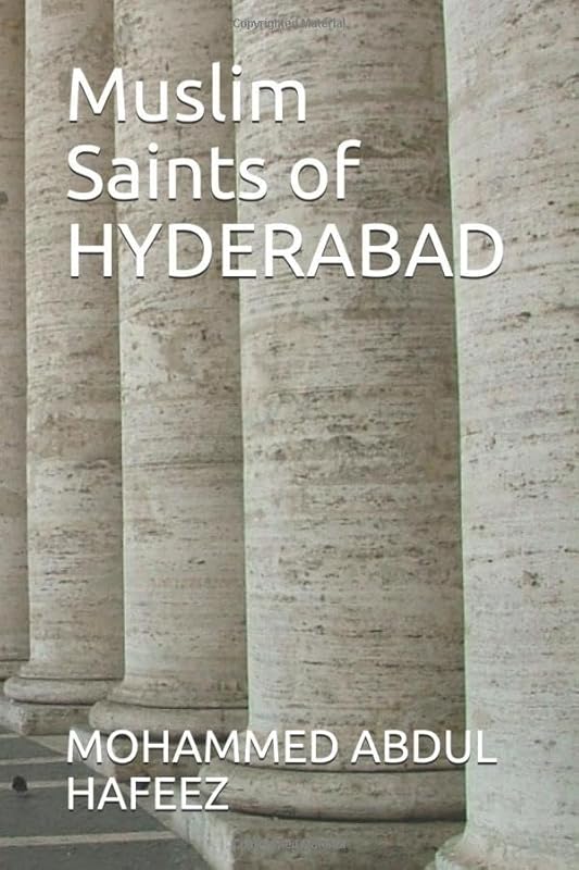 Muslim Saints of HYDERABAD by MOHAMMED ABDUL HAFEEZ