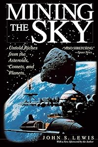 Mining the Sky: Untold Riches From The Asteroids, Comets, And Planets (Helix Book)