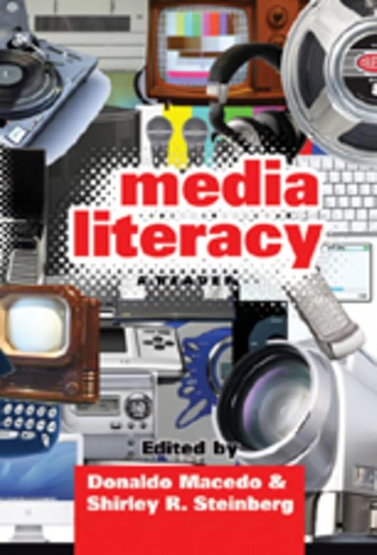 Media Literacy: A Reader by Donaldo Macedo