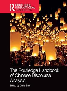 The Routledge Handbook of Chinese Discourse Analysis by Chris Shei