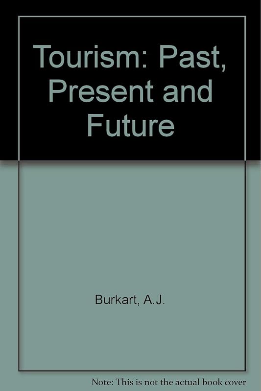 Tourism: Past, present and future by A. J. Burkart