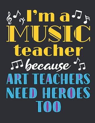 I'm a Music Teacher Because Art Teachers Need Heroes Too: Music Teacher Planner, 2021-2022 Academic Year Calendar Organizer, Teachers Weekly Lesson Plan and Agenda (July - June), Appreciation Gift