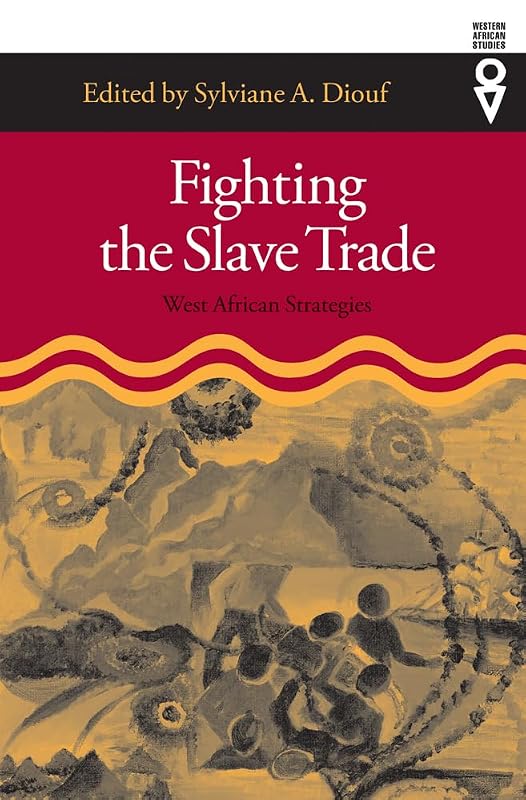 Fighting the Slave Trade: West African Strategies (Western African Studies) by Sylviane A. Diouf