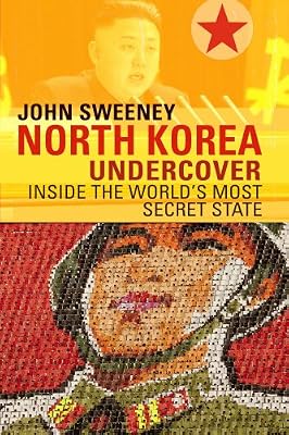 North Korea Undercover: Inside the World's Most Secret State