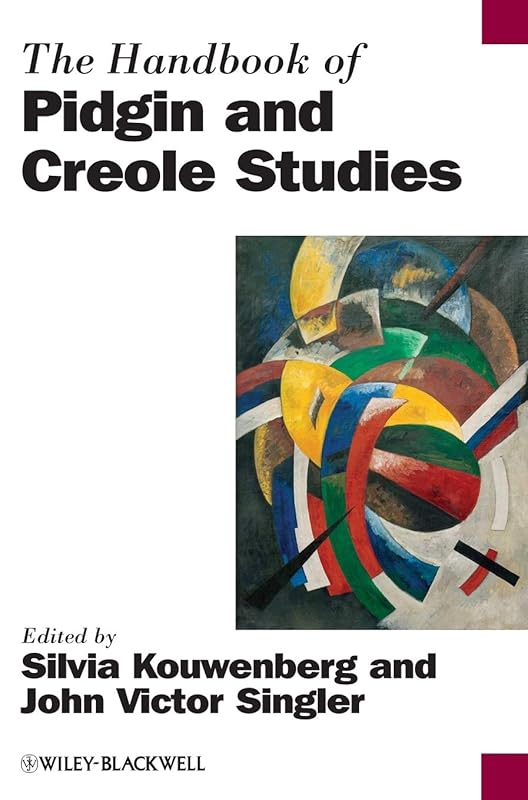 The Handbook of Pidgin and Creole Studies by Silvia Kouwenberg
