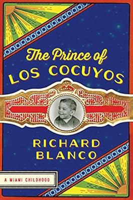 The Prince of los Cocuyos: A Miami Childhood