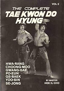 The Complete Tae Kwon Do Hyung, Vol. 2 by Hee Il Cho