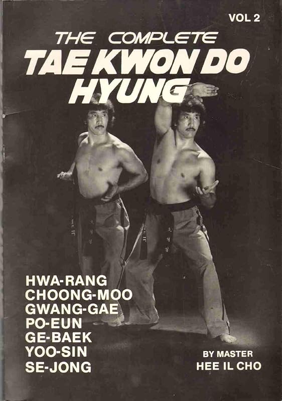 The Complete Tae Kwon Do Hyung, Vol. 2 by Hee Il Cho