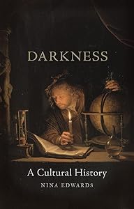 Darkness: A Cultural History by Nina Edwards