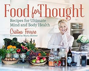 Food for Thought: Recipes for Ultimate Mind and Body Health