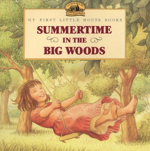 Summertime In The Big Woods (Turtleback School & Library Binding Edition) (My First Little House Books (Prebound))