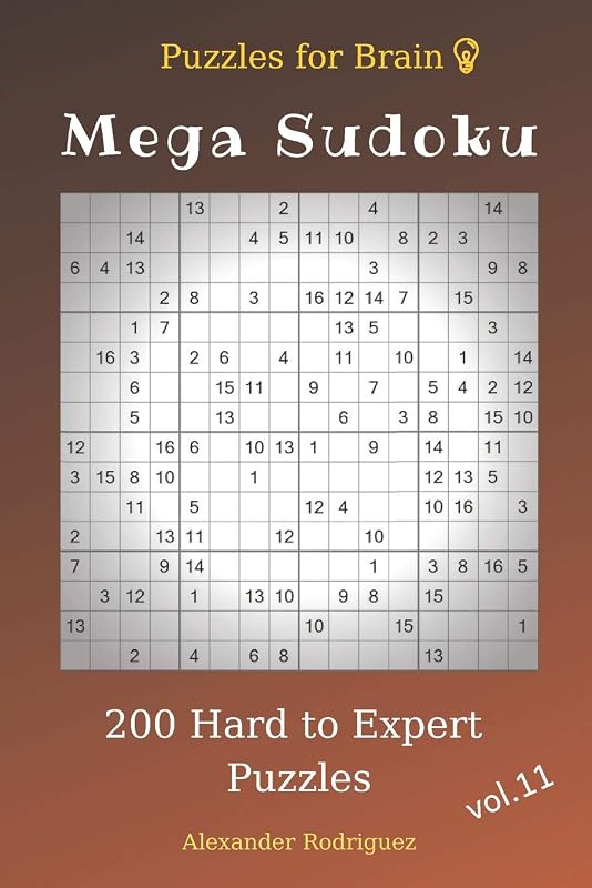Puzzles for Brain - Mega Sudoku 200 Hard to Expert Puzzles vol.11 by Alexander Rodriguez