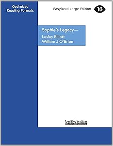 Sophie's Legacy: A Mother's Story of Her Family's Loss and Their Quest for Change by Lesley Elliott and Bill O'Brien