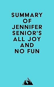 Summary of Jennifer Senior's All Joy and No Fun