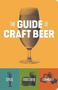 The Guide to Craft Beer by Brewers Publications Brewers Publications