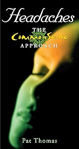 Headaches – The CommonSense Approach: Become Your Own 'Headache Detective'