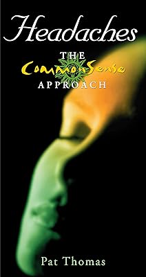Headaches – The CommonSense Approach: Become Your Own 'Headache Detective'
