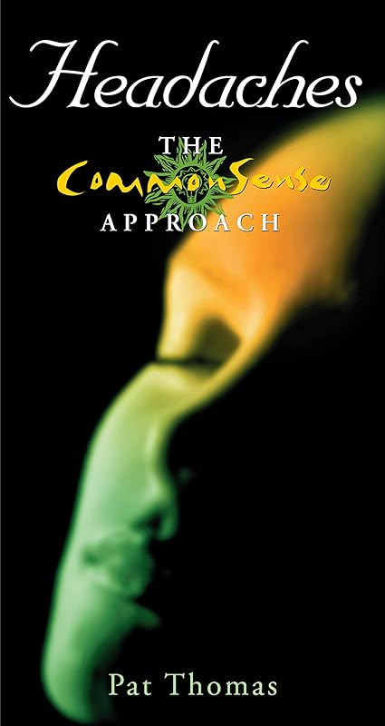 Headaches – The CommonSense Approach: Become Your Own 'Headache Detective' by Pat Thomas
