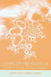 Complexity and Education: Inquiries Into Learning, Teaching, and Research by Brent Davis