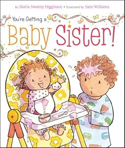 You're Getting a Baby Sister! by Sheila Sweeny Higginson