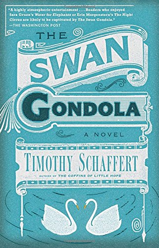 The Swan Gondola: A Novel by Timothy Schaffert