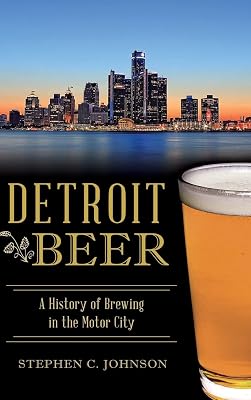 Detroit Beer: A History of Brewing in the Motor City