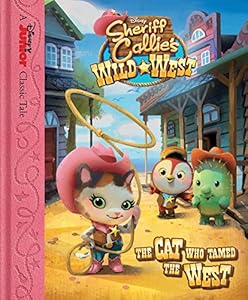 Sheriff Callie's Wild West The Cat Who Tamed the West