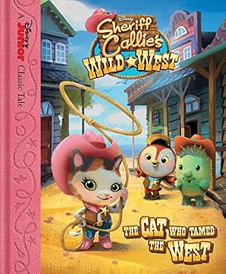 Sheriff Callie's Wild West The Cat Who Tamed the West