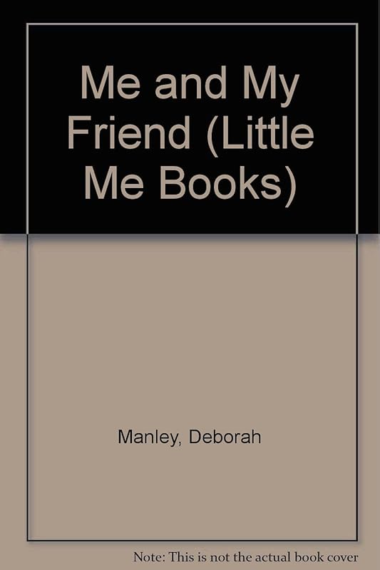 Me and My Friend (Little Me Books) by Deborah Manley