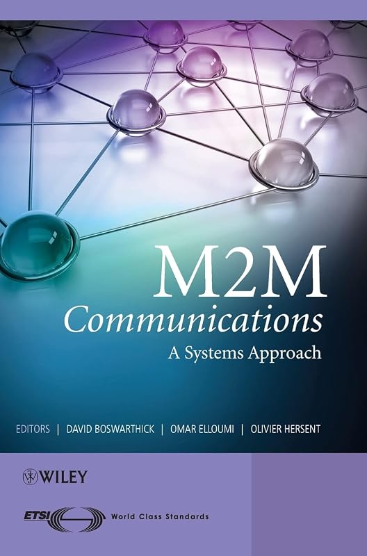 M2M Communications: A Systems Approach by David Boswarthick