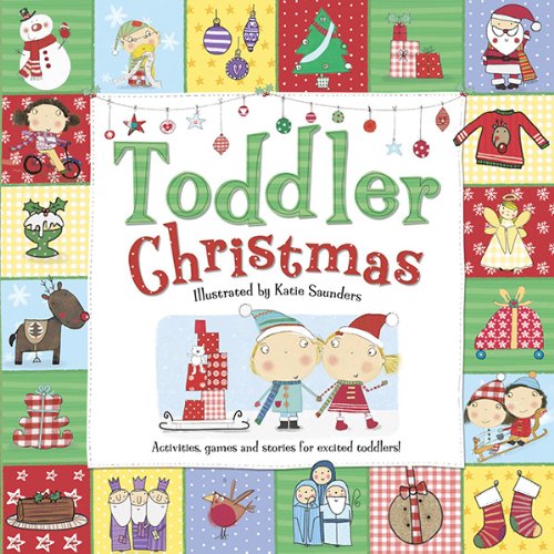 Toddler Christmas: Activities, Games, and Stories for Excited Toddlers by Katie Saunders