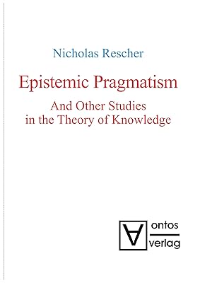 Epistemic Pragmatism and Other Studies in the Theory of Knowledge
