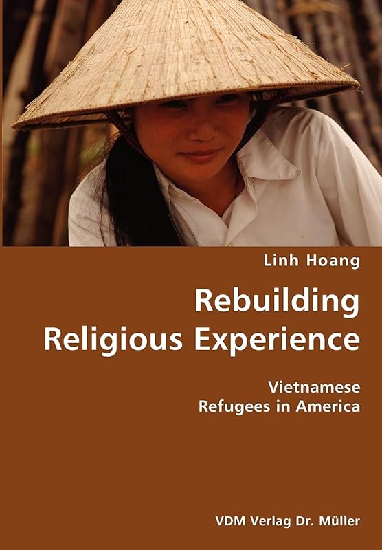 Rebuilding Religious Experience- Vietnamese Refugees in America by Linh Hoang