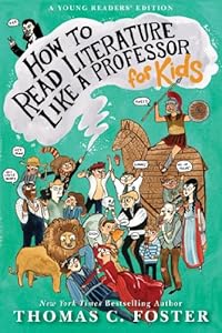 How to Read Literature Like a Professor: For Kids