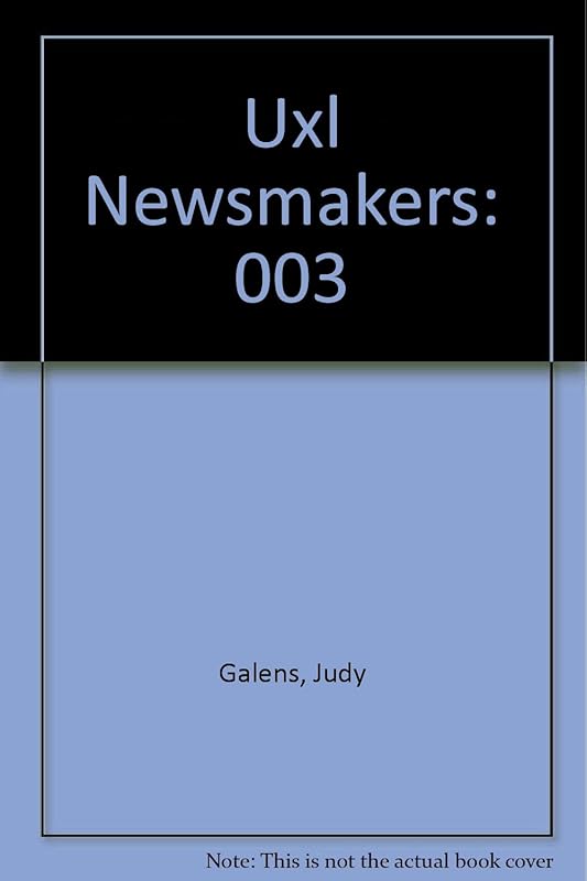 Uxl Newsmakers (003) by Judy Galens