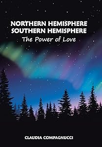 Northern Hemisphere Southern Hemisphere: The Power of Love by Claudia Compagnucci